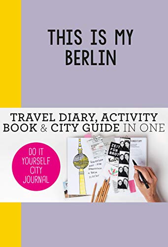 This is my Berlin: Do-It-Yourself City Journal von BIS Publishers
